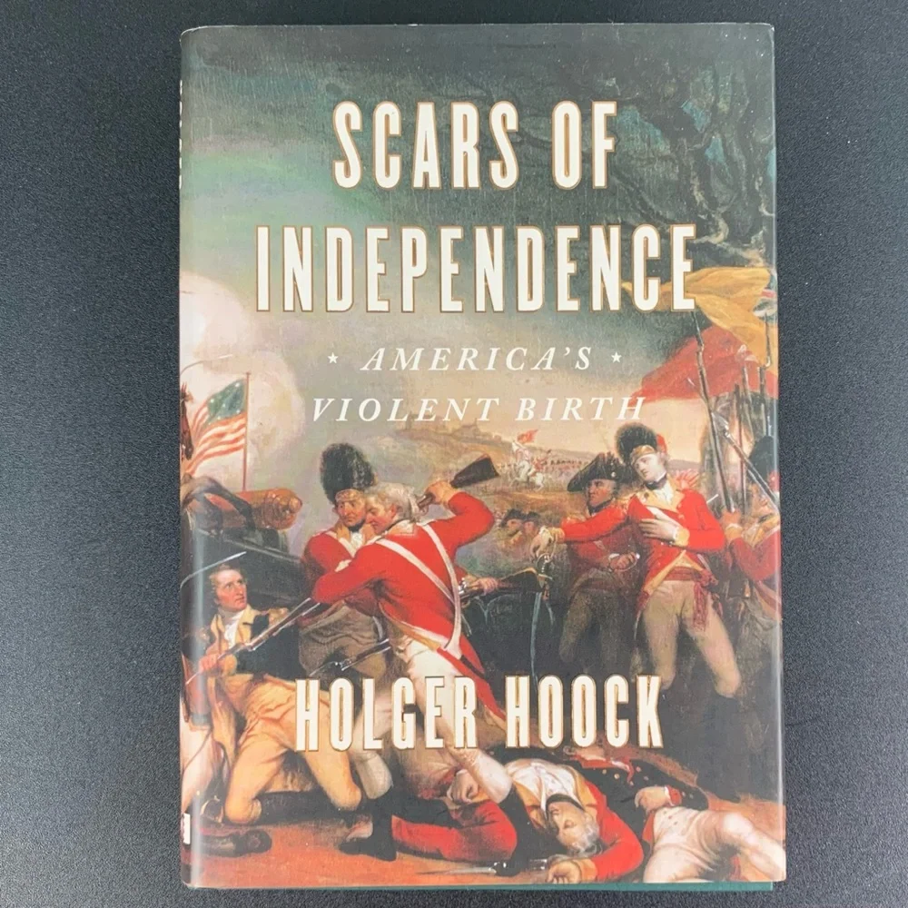 Scars of Independence: America’s Violent Birth by Holgar Hoock. 2017.